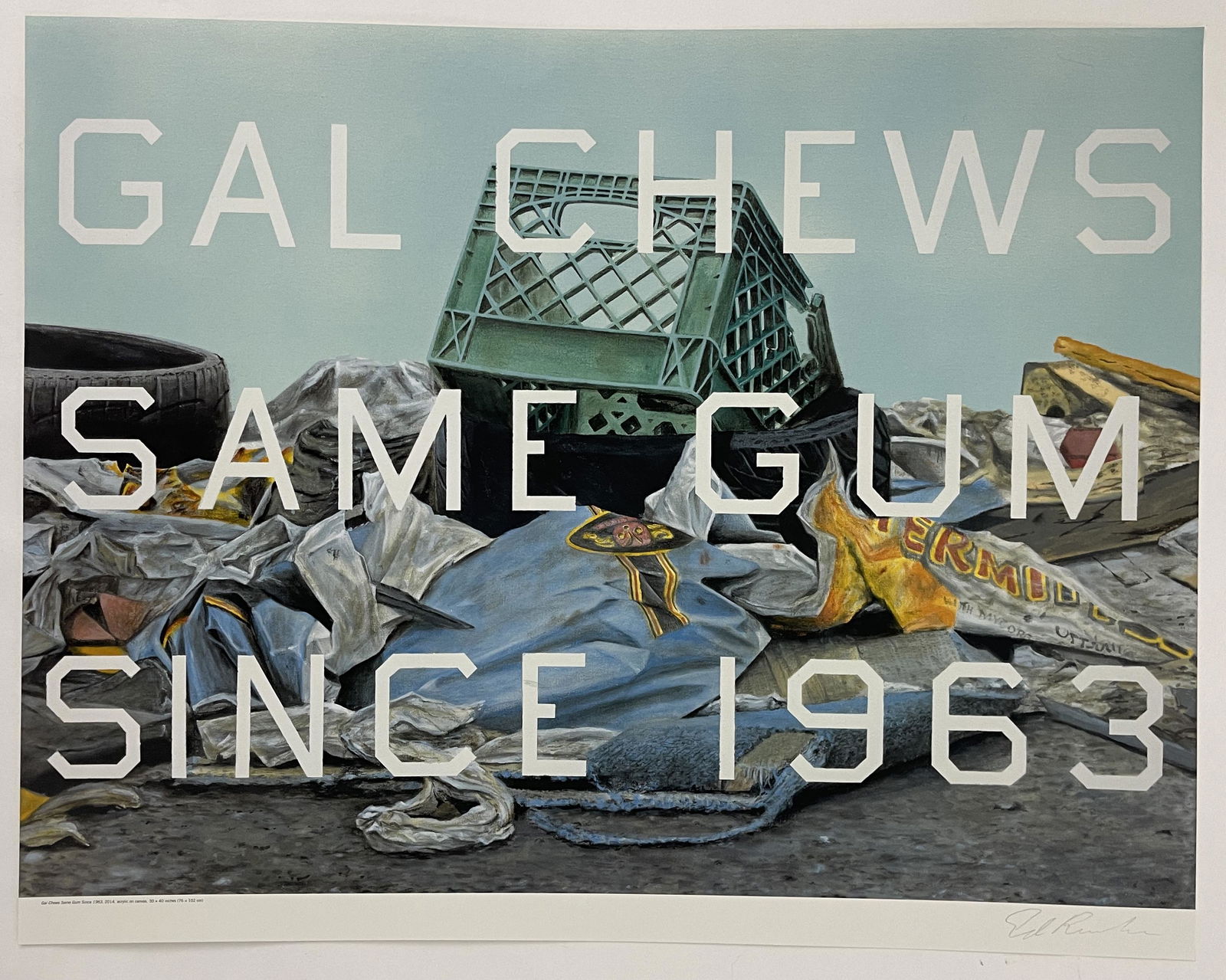 Ed Ruscha - Gal Chews Same Since 1963 - Hand Signed (1 of 3)