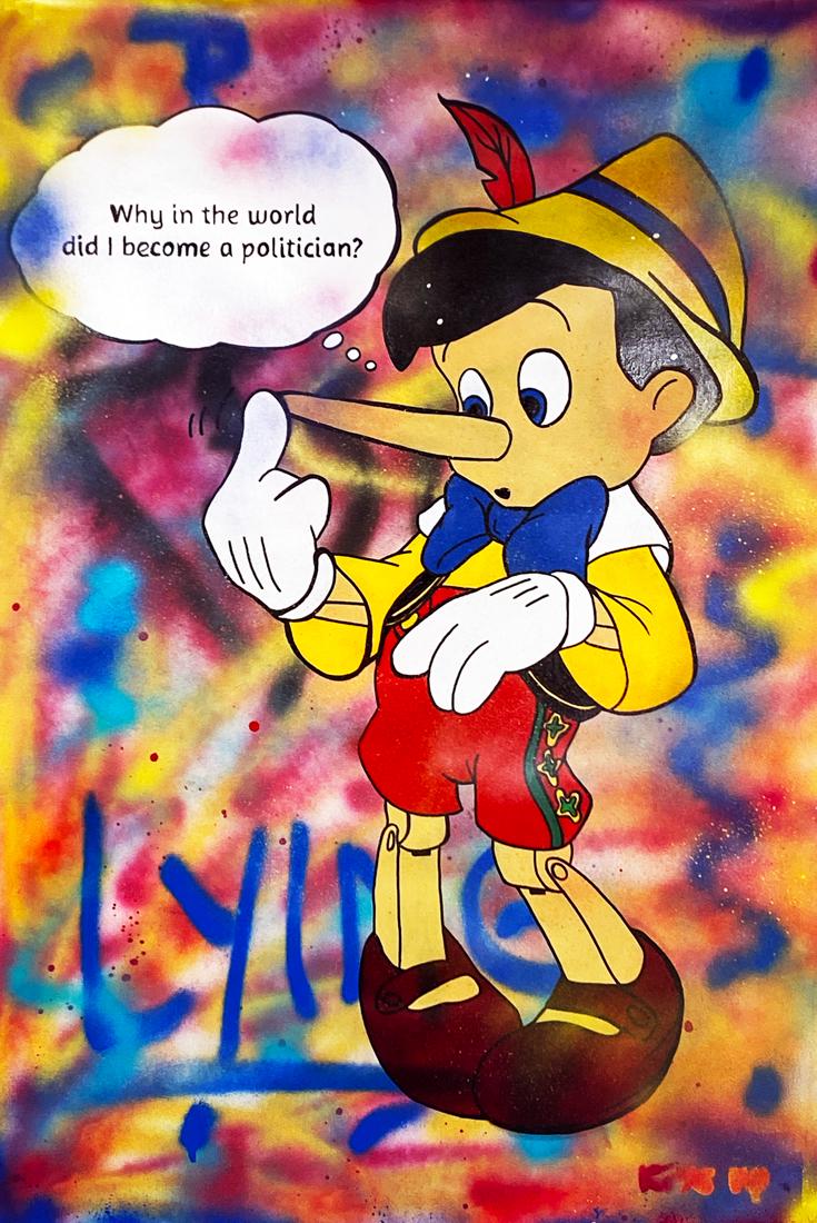 RISE UP 'Why Did I Become a Politician' Original on: 'Why in the World Did I Become a Politician' Feat. Disney's "Pinocchio". 28 x 42 Inches Hand-painted mixed media (spray paint, oil, acrylic, Posca marker) on hand-pulled cotton canvas (ships rolled).