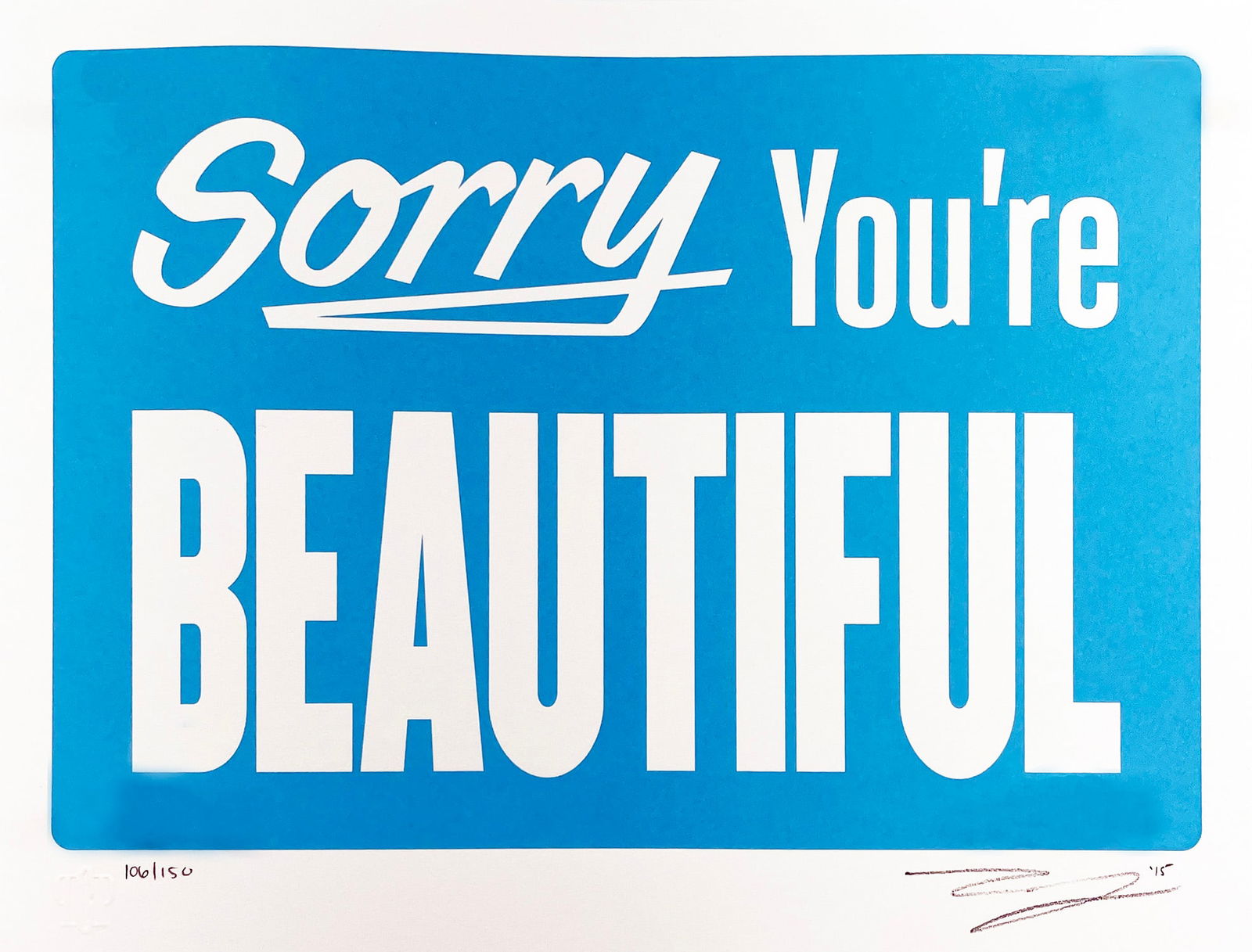 MICHAEL COLEMAN 'Sorry You're Beautiful' (2015) Silkscreen Print: 'Sorry You're Beautiful' by Michael Coleman, 2015 Blue variant. 9 x 12 Inches 23 x 30.5 Centimeters One-color hand pulled silkscreen on Coventry Rag, 100% cotton archival paper. Limited Edition of 150