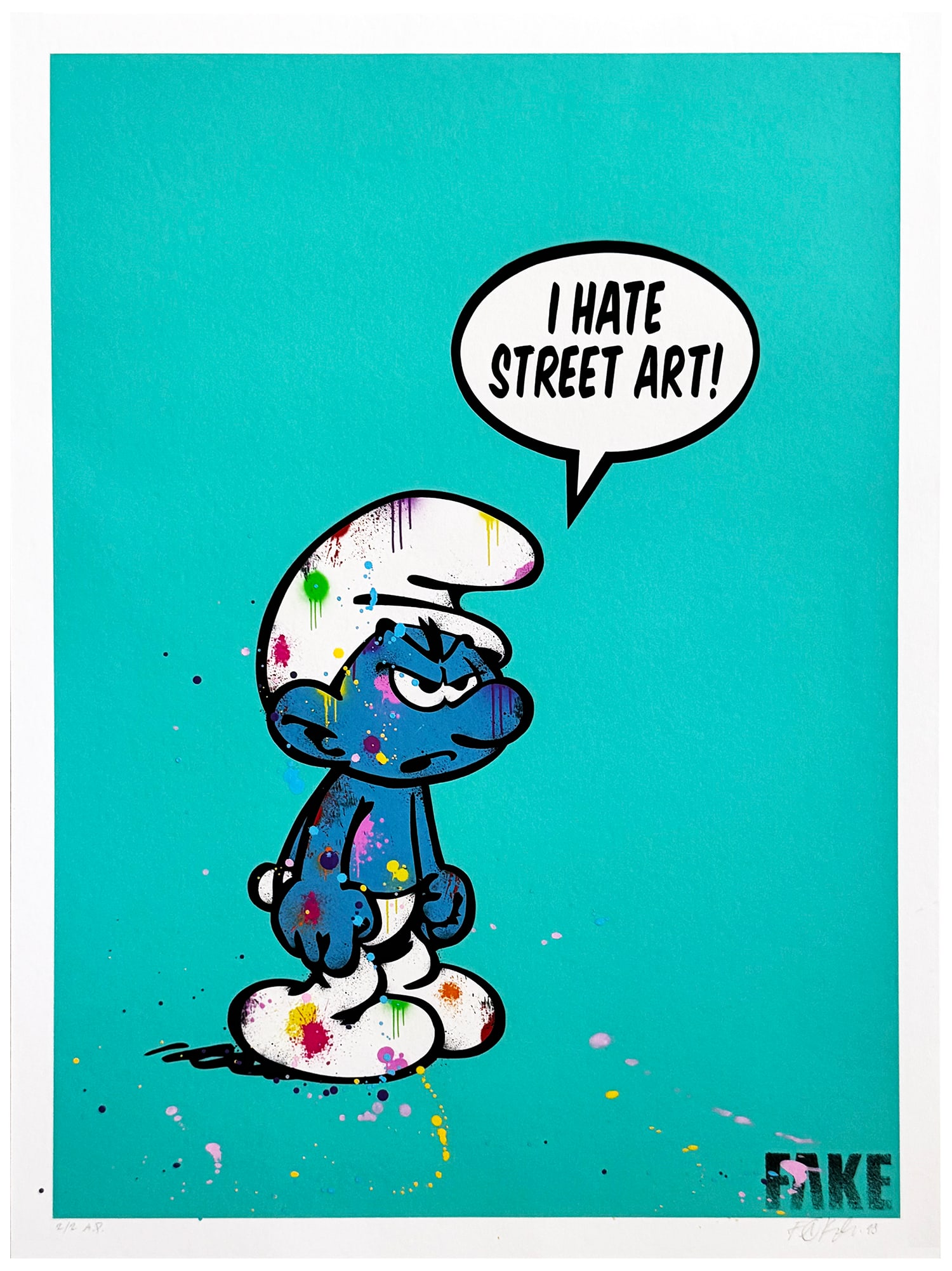 FAKE 'I Hate Street Art' (2019) RARE Hand-Embellished AP Giclee Print: ‘I Hate Street Art' by Fake, 2019 Rare, Hand-Embellished, Artist's Proof turquoise variant of only 2!!