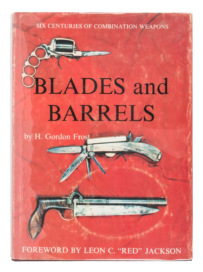 Six Centuries of Combination Weapons - inscribed: Heading: Author: Frost, H. Gordon Title: Blades and Barrels: Six Centuries of Combination Weapons - inscribed Place Published: El Paso Publisher:Walloon Press Date Published: [1972] De