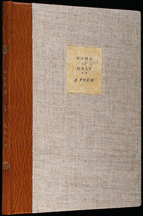 Game at Golf: William Black's Poem of 1791: Author: Black, William Description: Commentary by David Hamilton. 9x6½, quarter brown morocco and linen boards, spine lettered in gilt, printed paper cover label. No. 59 of 70 hand-numbered copies. S
