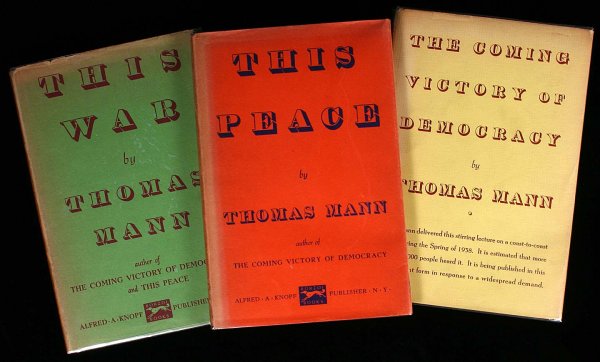 [Political Essay Trilogy]: Author: Mann, Thomas With: The Coming Victory of Democracy. 1938. * This Peace. 1938 owner's signature. 1938. * This War. Inscribed and signed by Thomas Mann in the year of publication. Price clipped,