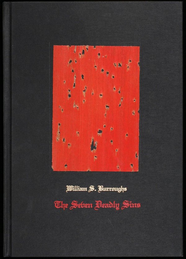The Seven Deadly Sins: Author: Burroughs, William S. With frontispiece photo of Burroughs aiming a shotgun taken by Robert Mapplethorpe. Several color reproductions of Burroughs' paintings, illustrating the "seven deadly si