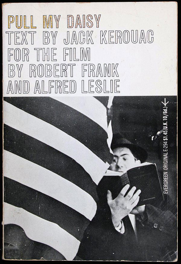 Pull My Daisy...for the Film by Robert Frank and: Author: Kerouac, Jack Text ad-libbed by Jack Kerouac. Introduction by Jerry Tallmer. 8vo. Pictorial wrappers. First Edition. Inscribed and signed by photographer / filmmaker Robert Frank to Stephen Ro