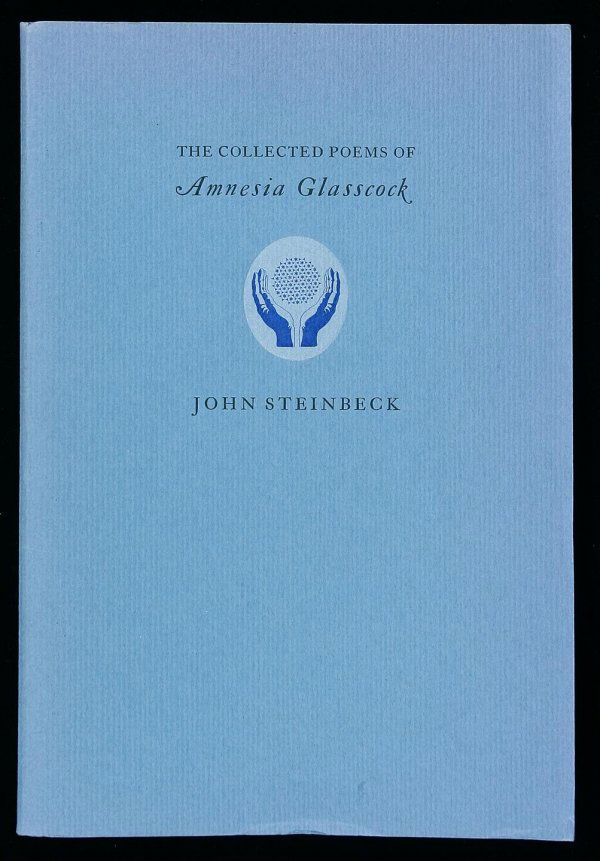 Steinbeck Collected Poems Amnesia Glasscock book: Author: Steinbeck, John The Collected Poems of Amnesia Glasscock by John Steinbeck With a Response by Robert Peters. 30 unnumbered pp. 9¼x6, saddle-sewn blue paper wrappers with embossed vignette, or