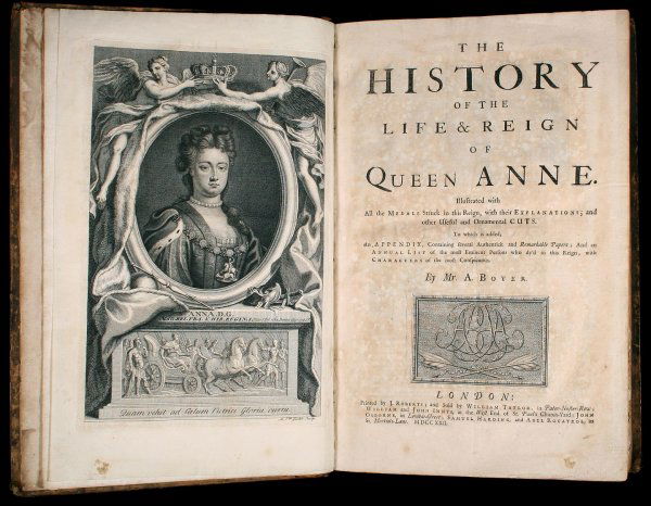 History of the Life & Reign of Queen Anne 1722: Author: Boyer, A[bel] [2], xii, [723], 65, [15] pp. 5 copperplate engravings including 2 portraits and 3 plates of medals struck during her reign; 2 hand colored folding maps; numerous engraved headpi