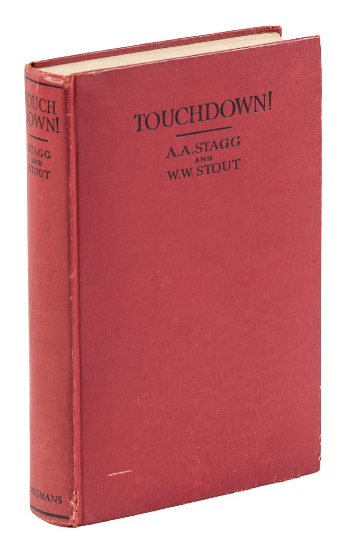 A. A. Stagg - Touchdown! inscribed: Heading: Author: Stagg, A. A. and Wesley Winans Stout Title: Touchdown! Place Published: New York Publisher:Longmans, Green and Co. Date Published: 1927 Description: Illust