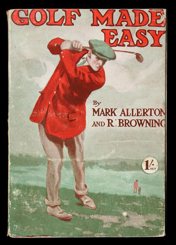 Allerton & Browning Golf Made Easy book 1910: Title:Golf Made Easy Author:Allerton, Mark & Robert Browning xii, 134 + [2] ad pp. (ads on inside covers also). Illustrated with 8 plates from photographs and 6 diagrams. 7x4¾, original color pictori