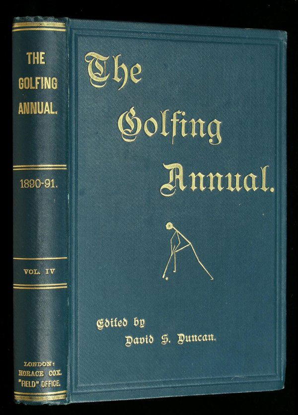 Duncan Golfing Annual Volume IV 1891 book: Title:The Golfing Annual 1890-91 Author:Duncan, David Scott, editor vi, [2], 344 + [4] & 32 ad pp. Illustrated from drawings, wood engravings, photos of John Ball & Andrew Kirkcaldy; and 3 course maps