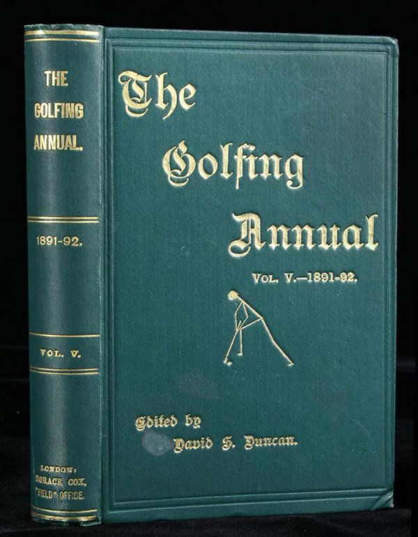 Duncan Golfing Annual Volume V 1892 book: Title:The Golfing Annual 1891-92 Author:Duncan, David Scott, editor vi, [2], 326 + [6] & 32 ad pp. Illustrated from drawings, wood engravings, photos of Hugh Kirkcaldy & J.E. Laidlay; and a folding co