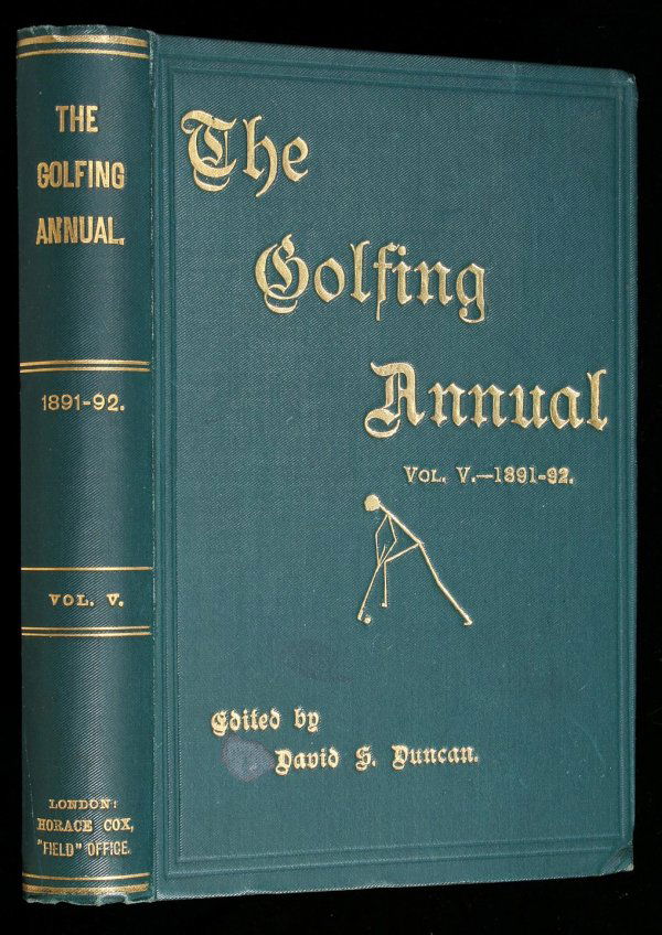 Duncan Golfing Annual Volume VI 1893 book: Title:The Golfing Annual 1892-93 Author:Duncan, David Scott, editor vi, [2], 368 + [4] & 32 ad pp. Illustrated from 3 photos: John Ball Jr., H.H. Hilton & Alex Stuart; and 3 folding course maps of Bri