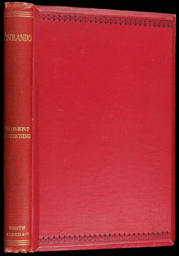 Robert Brownings Final Book Asolando 1890: Title: Asolando Author: Browning, Robert Description: viii, 157, + [2] ad pp. (12mo) 6¾x4¼, original red cloth, spine lettered in gilt. First Edition. Browning's final book, published the day of his