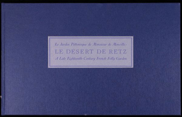 Arion Press, Michael Kenna, Le Desert de Retz Ltd: Title: Le Desert de Retz, Le Jardin Pittoresque de Monsieur de Monville. A Late Eighteenth-Century French Folly Garden Author: Kenna, Michael & Diana Ketchum Description: Preface by Olivier Choppin de
