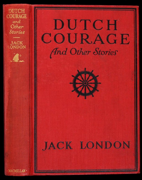 Jack London's Dutch Courage and Other Stories: Dutch Courage and Other Stories Author: London, Jack Description: xii, [4], 180 pp. Frontispiece photograph of Jack London, 7 plates from drawings by G. M. Richards. 7½x5, red cloth decorated & lette