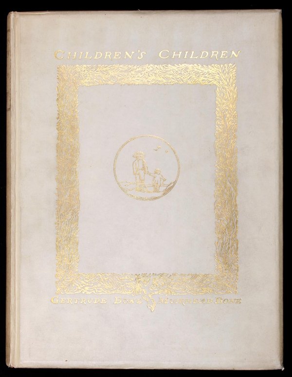 Gertrude and Muirhead Bone Children's Children: Title: Children's Children Author: Bone, Gertrude Description: 271 pp. Illustrations by Muirhead Bone. (4to) 10½x8, original parchment covered bevelled boards, elaborately stamped and lettered in gil