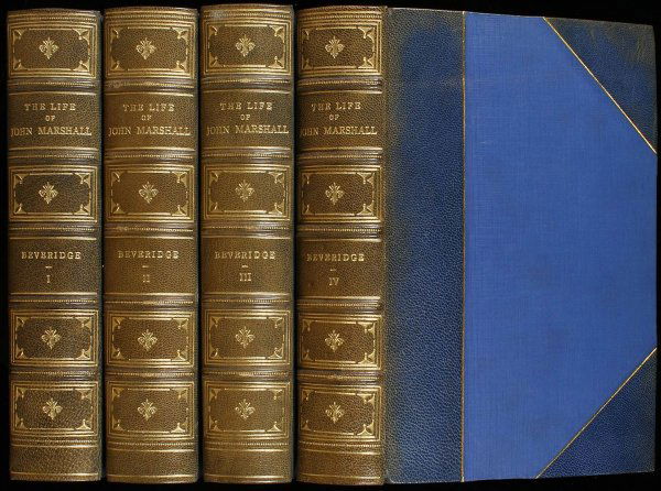Beveridge's Life of John Marshall Finely Bound: Title: The Life of John Marshall Author: Beveridge, Albert J. Description: 4 volumes. (8vo) 8½x5¾, three-quarter blue morocco and cloth, spines lettered and decorated in gilt, top edges gilt. Headin