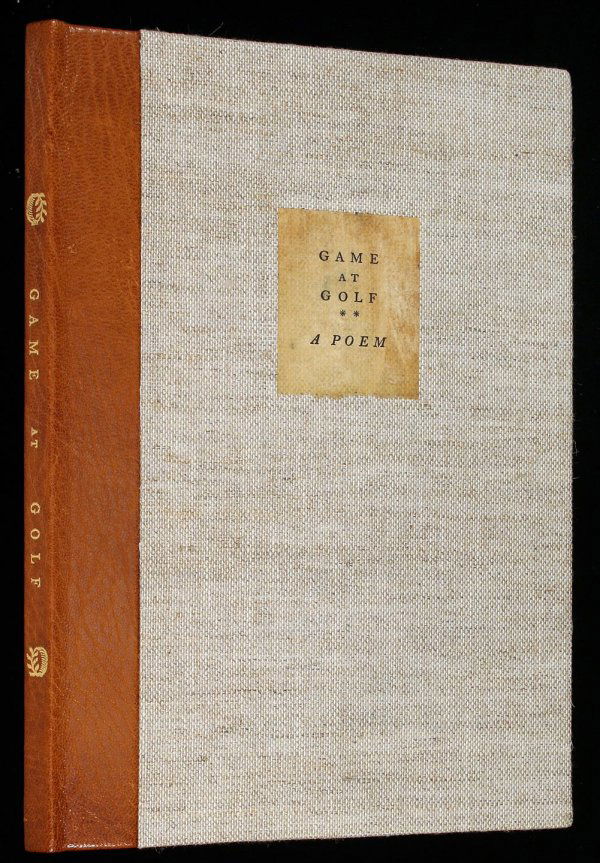 Game at Golf: William Black's Poem of 1791: Title: Game at Golf: William Black's Poem of 1791 Author: Black, William Description: Commentary by David Hamilton. 9x6½, quarter brown morocco and linen boards, spine lettered in gilt, printed paper