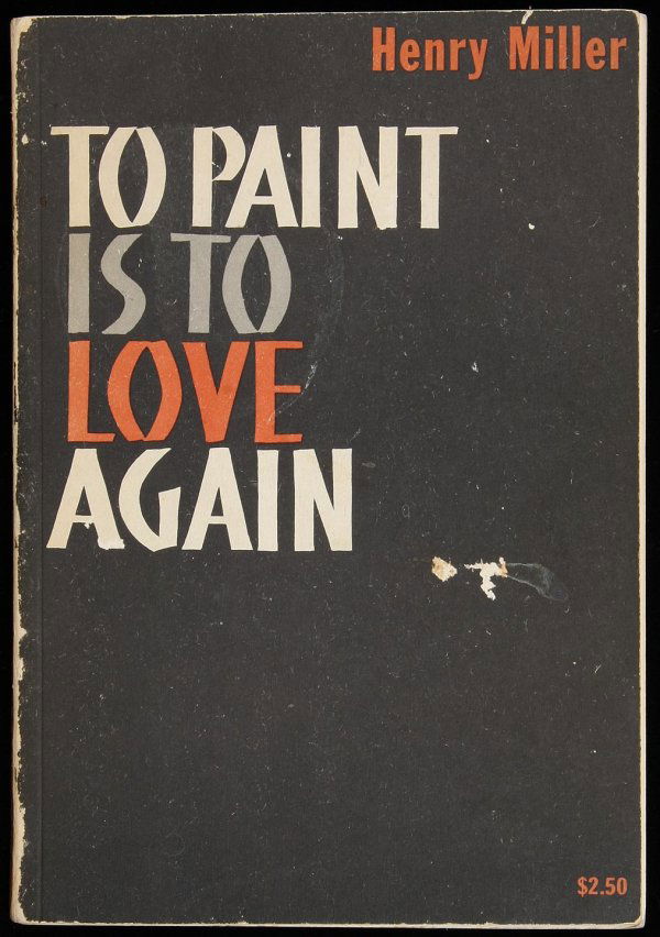 133 To Paint is to Love Again Signed by Henry Miller