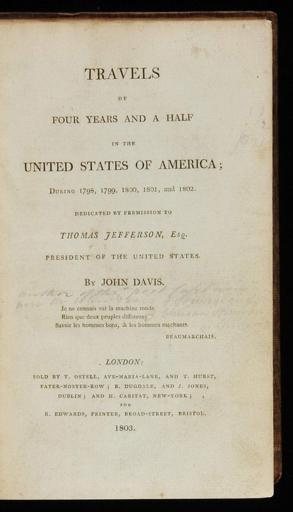 John davis Travels in the United States 1803: Title: Travels of Four Years and a Half in the United States of America; During 1798, 1799, 1800, 1801, and 1802 Author: Davis, John Description: [iii]-viii, 454 pp. (8vo) 8¼x5, period boards. First