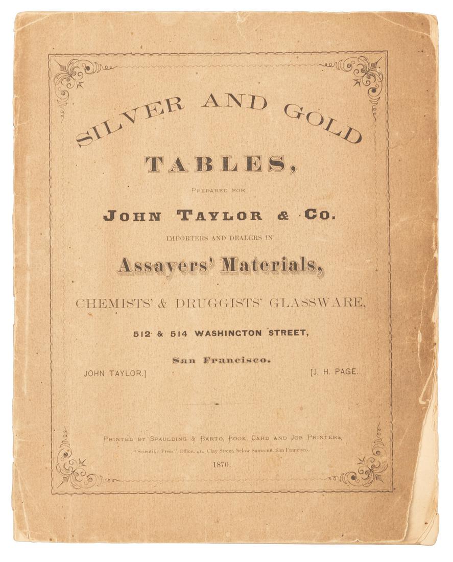 Table of gold & silver values, 1870 San Francisco: Heading: Author: Taylor, John, & Co. Title: Tables showing the value of silver and gold, per ounce troy, at different degrees of fineness, for John Taylor & Co., importers of assayers' materials, Nos