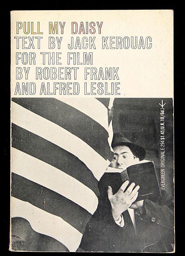 Kerouac/ Robert Frank, Pull My Daisy, 1st Ed.: Title: Pull My Daisy...for the Film by Robert Frank and Alfred Leslie Author: Kerouac, Jack Description: Text ad-libbed by Jack Kerouac. Introduction by Jerry Tallmer. 8vo. Pictorial wrappers. First E