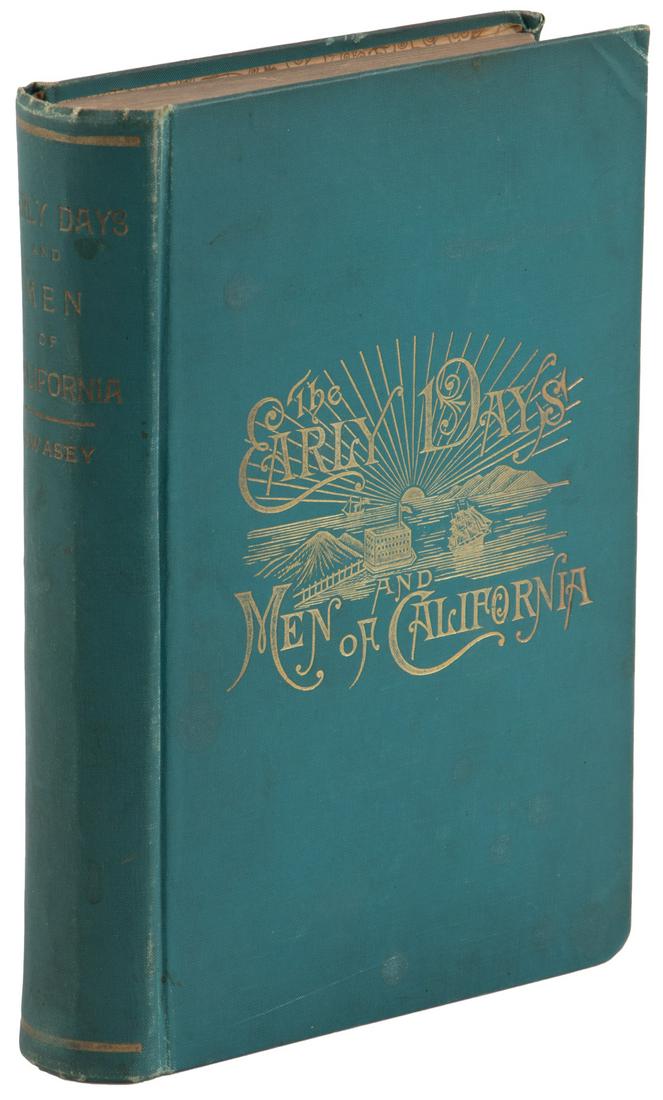 Swasey's The Early Days and Men of California: Heading: Author: Swasey, William F. Title: The Early Days and Men of California Place Published: Oakland Publisher:Pacific Press Date Published: 1891 Description: x, 9-406