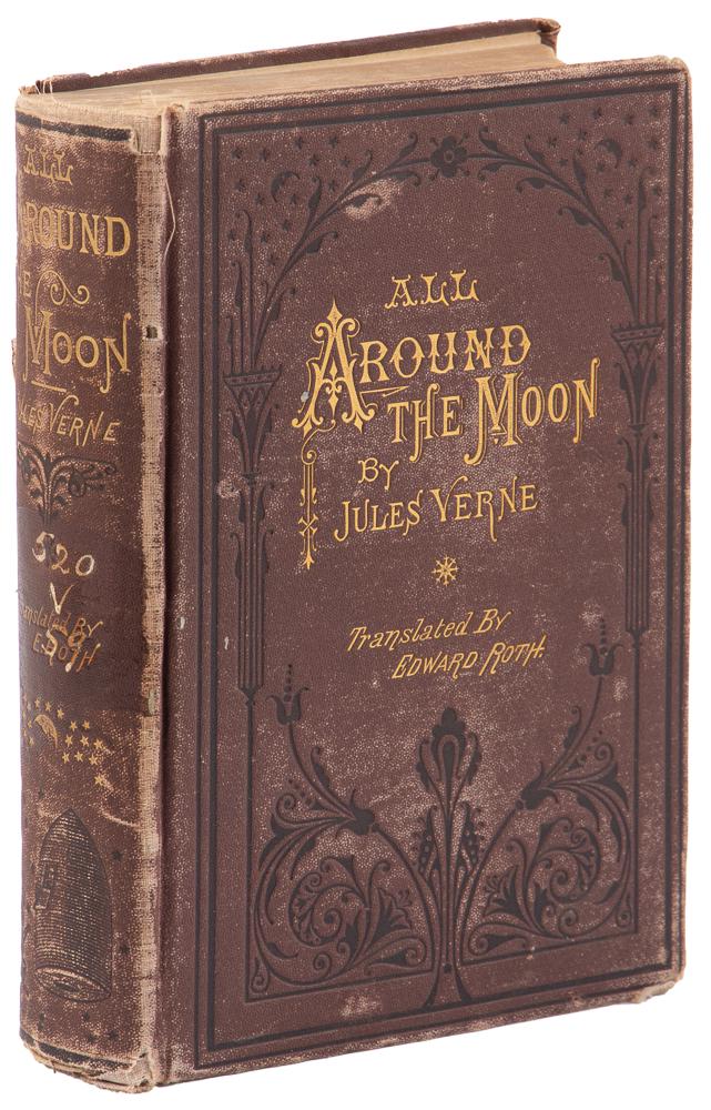 From the Earth to the Moon with Jules Verne: Heading: Author: Verne, Jules Title: All Around the Moon Place Published: New York Publisher:The Catholic Publication Society Date Published: 1876 Description: 484 pp. With