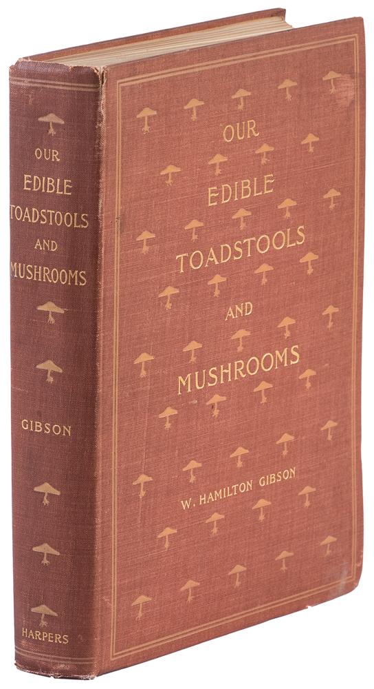 With ALS by the author to James Meeker Ludlow: Heading: (Mushrooms) Author: Gibson, W. Hamilton Title: Our Edible Toadstools and Mushrooms and How to Distinguish Them Place Published: New York Publisher:Harper & Brothers Date Published: 1