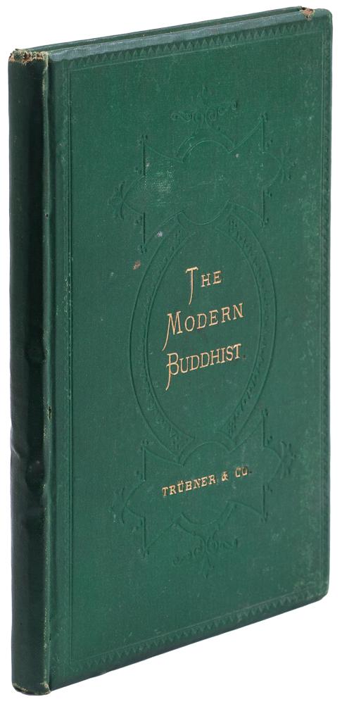 Modern Buddhist in Siam, 1870: Heading: (Buddhism) Author: Alabaster, Henry, translator Title: The Modern Buddhist; Being the Views of a Siamese Minister of State on His Own and Other Religions Place Published: London Publisher:Tr�