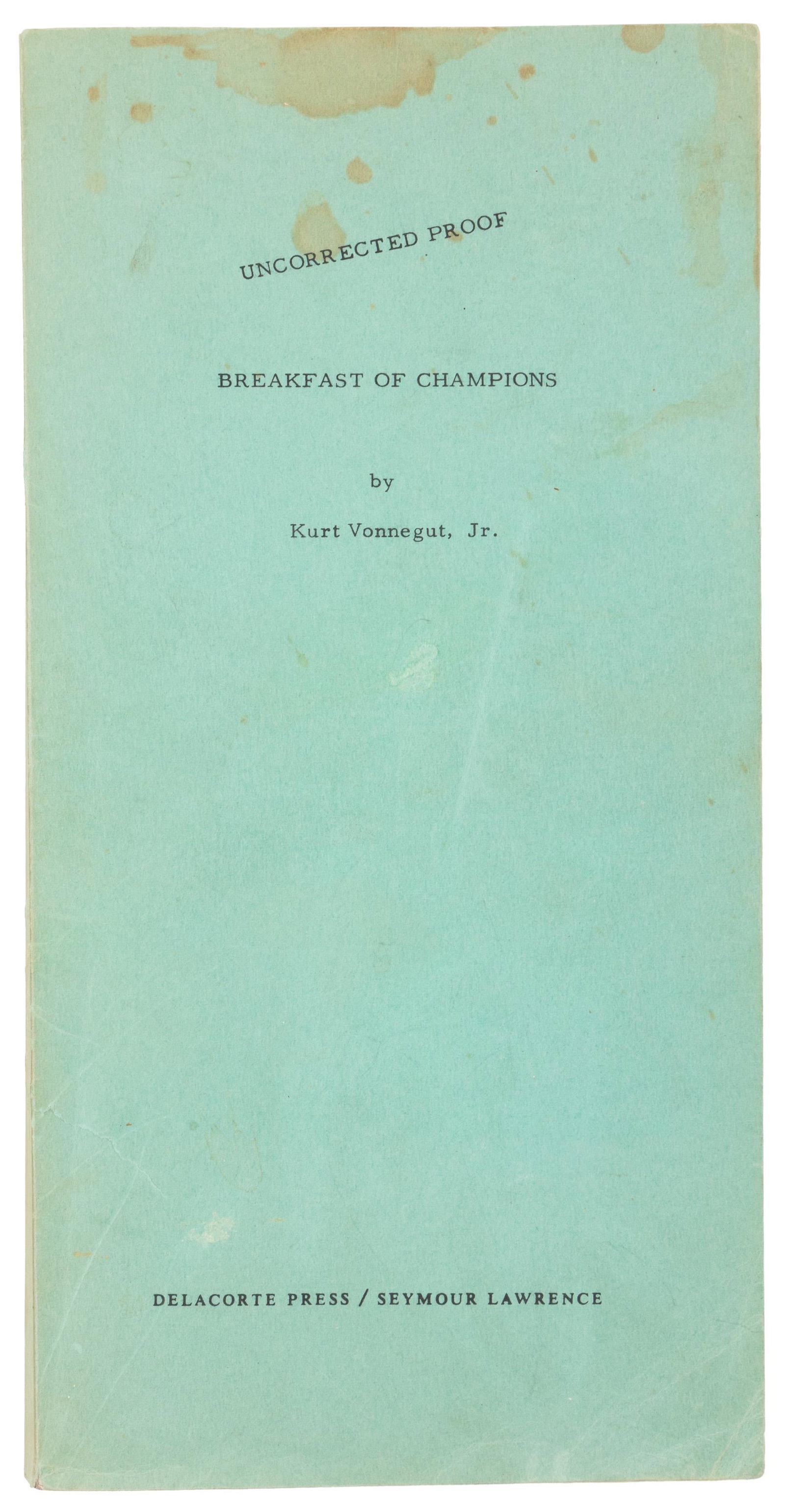 Kurt Vonnegut Breakfast of Champions - uncorrected: Heading: Author: Vonnegut, Kurt, Jr. Title: Breakfast of Champions - uncorrected proof Place Published: [New York] Publisher:Delacorte Press/Seymour Lawrence Date Published: [1973] Des