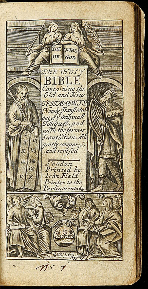 English Holy Bible 1653 pub by John Field: Title: The Holy Bible Containing the Old and New Testaments: newly translated out of the original tongues, and with the former translations diligently compared and revised Author: ** Description: Unpa