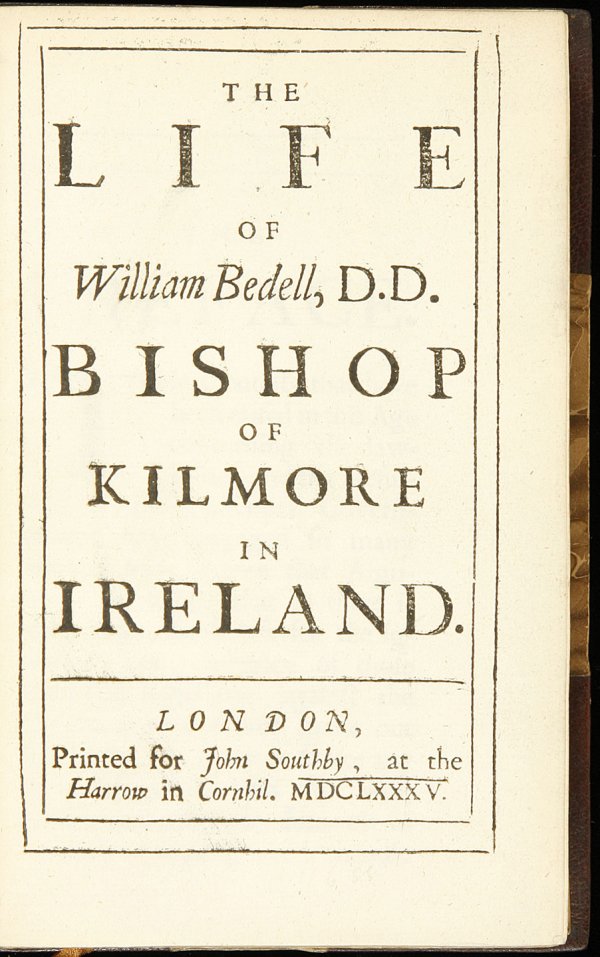 Life of William Bedell Bishop of Kilmore 1685: Title: The Life of William Bedell, D.D. Bishop of Kilmore in Ireland Author: [Burnet, Gilbert] Description: [38], 259, [13], 265-487 pp. 6¾x4½, modern brown half morocco and marbled boards, spine gi
