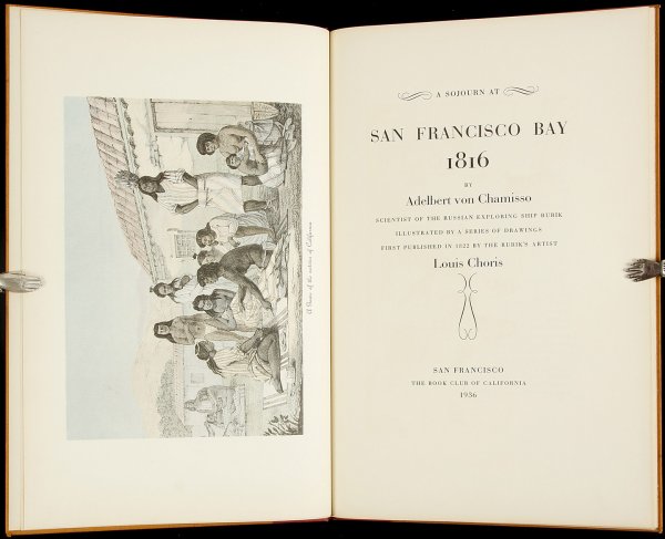 A Sojourn at San Francisco Bay 1816 - Grabhorn: Title: A Sojourn at San Francisco Bay 1816 by Adelbert von Chamisso, Scientist of the Russian Exploring Ship Rurik Author: Chamisso, Adelbert von Description: Illustrated with color collotype plates a