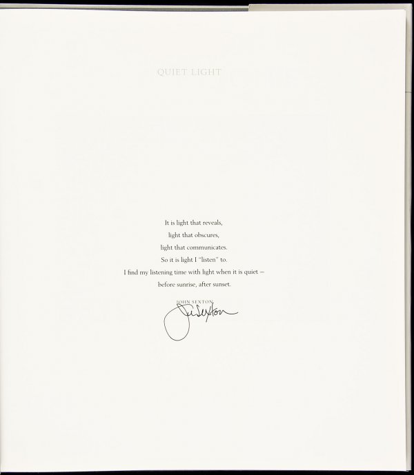Quiet Light signed by John Seton in a dj: Title: Quiet Light Author: Sexton, John Description: With essays by Colin Fletcher and James Alinder. 12¾x11½, cloth, dust jacket.Signed by John Sexton on the "half title" page beneath his poem. Hea