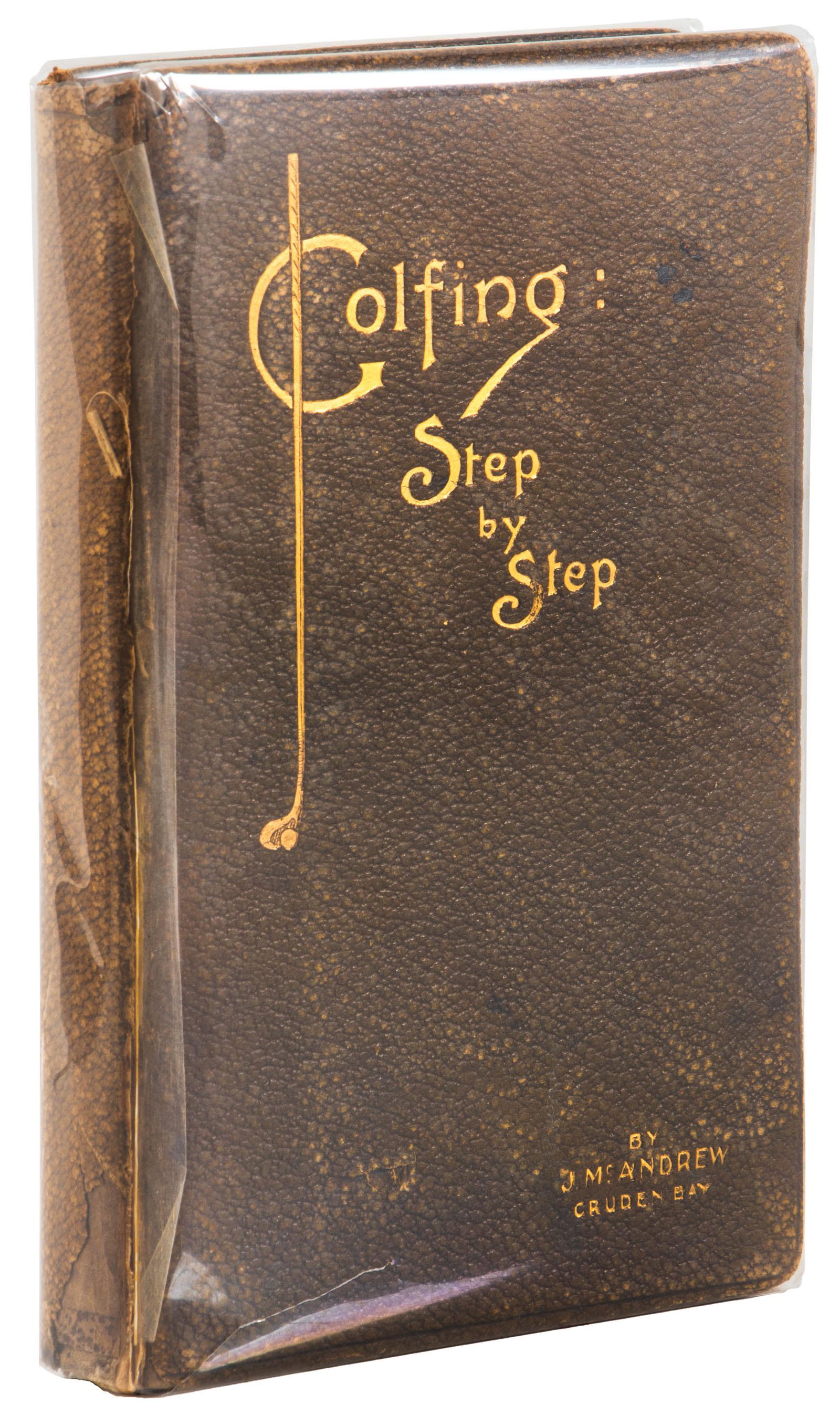 J. McAndrew Golfing Step by Step: Heading: Author: McAndrew, J. Title: Golfing Step by Step Place Published: Glasgow Publisher:The Mitchell Pub. Co. Date Published: [c.1910] Description: 133 pp. Illustrated with