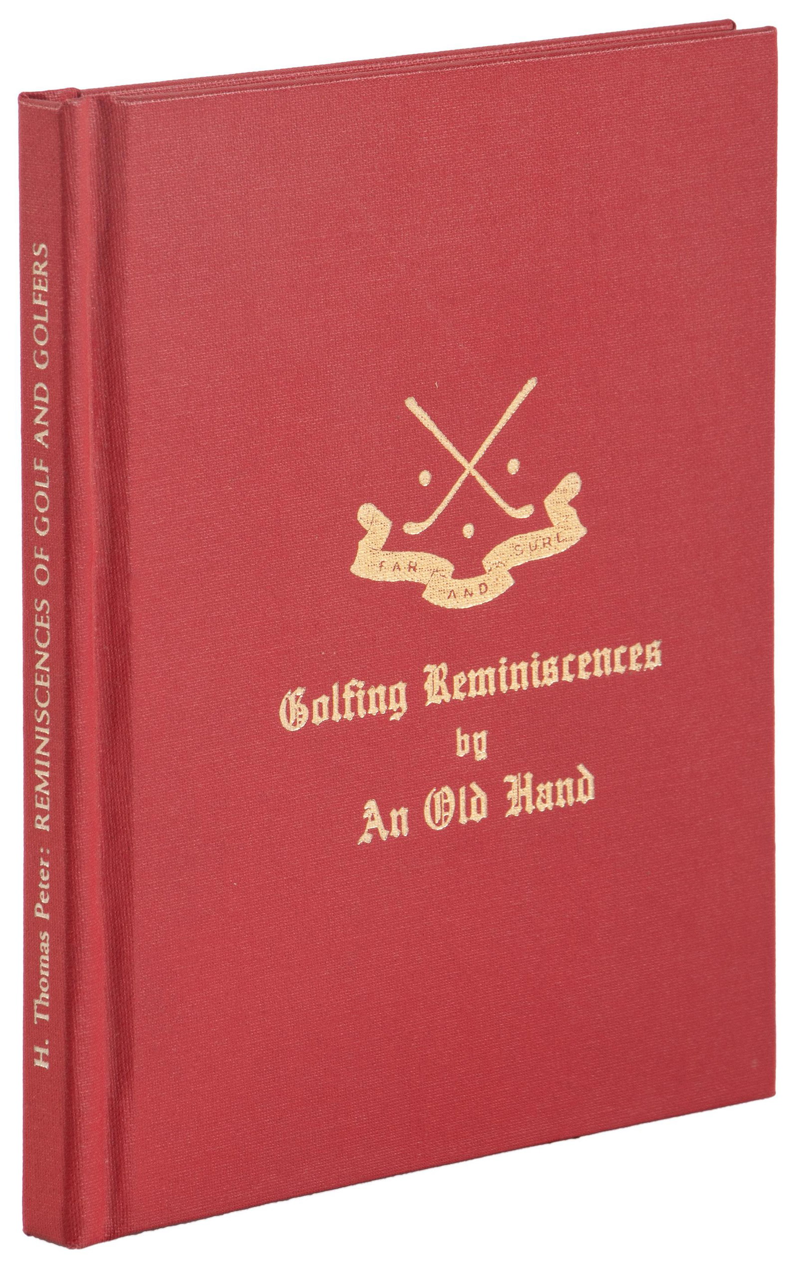 Golfing Reminiscences: Heading: Author: Peter, H. Thomas Title: Reminiscences of Golf and Golfers Place Published: Clinton, IL Publisher:Chas. A. "Bud" Dufner Date Published: 1985 Description: [8], 55