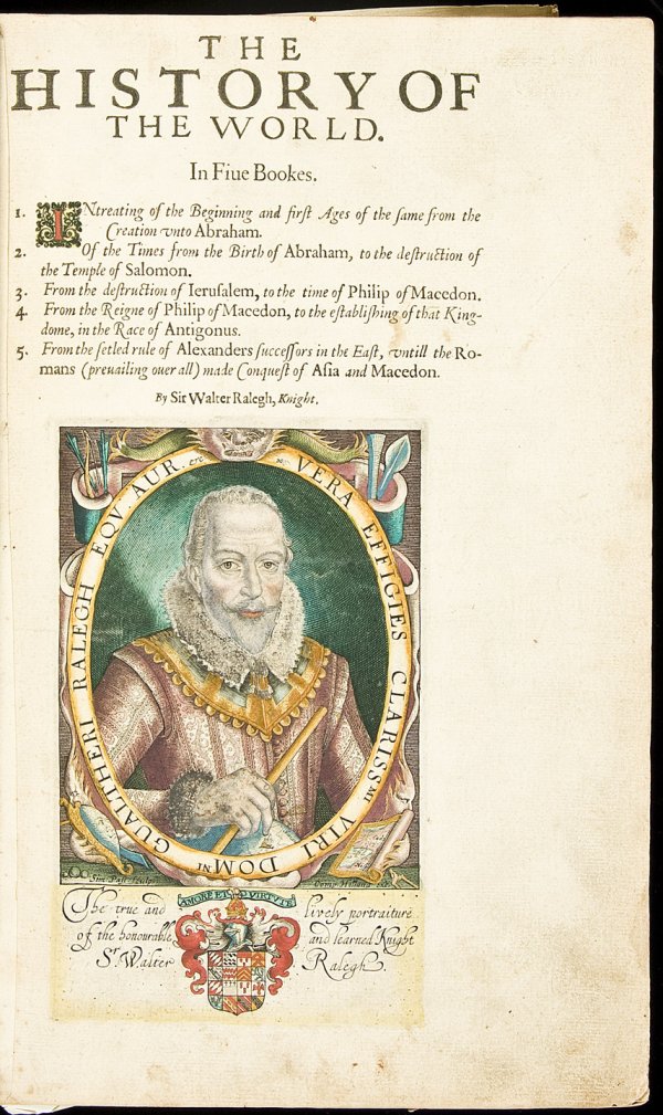 History of the World by Walter Raleigh 1621: Title: The History of the World in Five Bookes... Author: Raleigh, Sir Walter Description: [58], 555, [1], 669, [29] pp. + folding charts at rear. Extra illustrated title page (from earlier edition); 