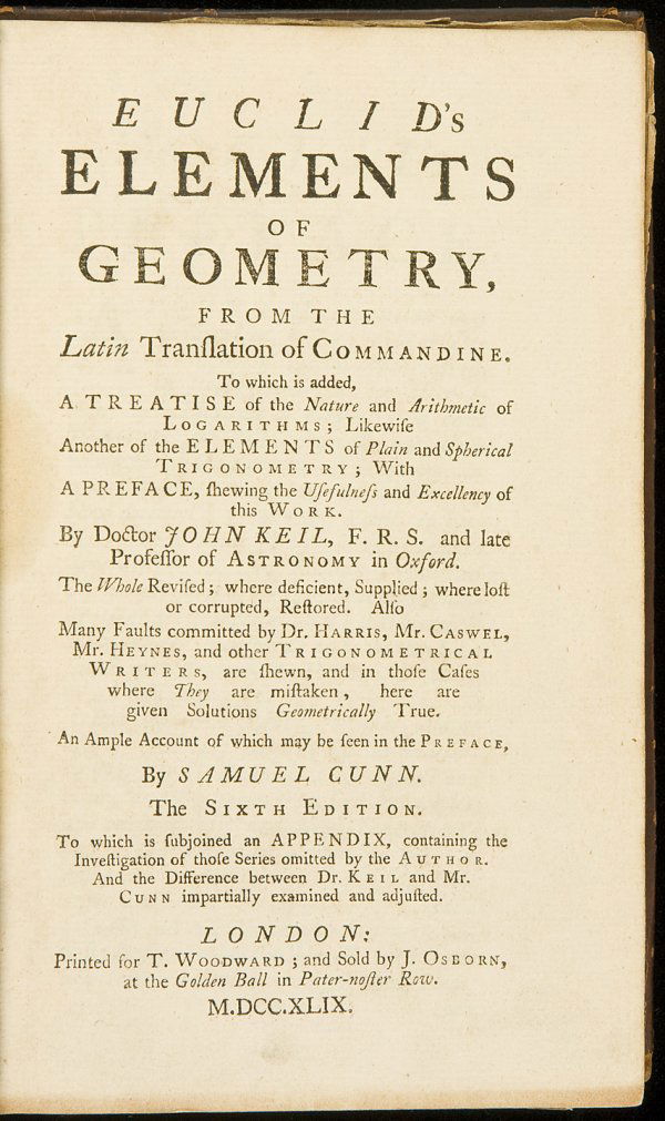 Euclid's Elements in English 1749: Title: Euclid's elements of geometry, from the Latin translation of Commandine. To which is added, a treatise on the nature and arithmetic of logarithms... By Doctor John Keil... Author: Euclid Descri