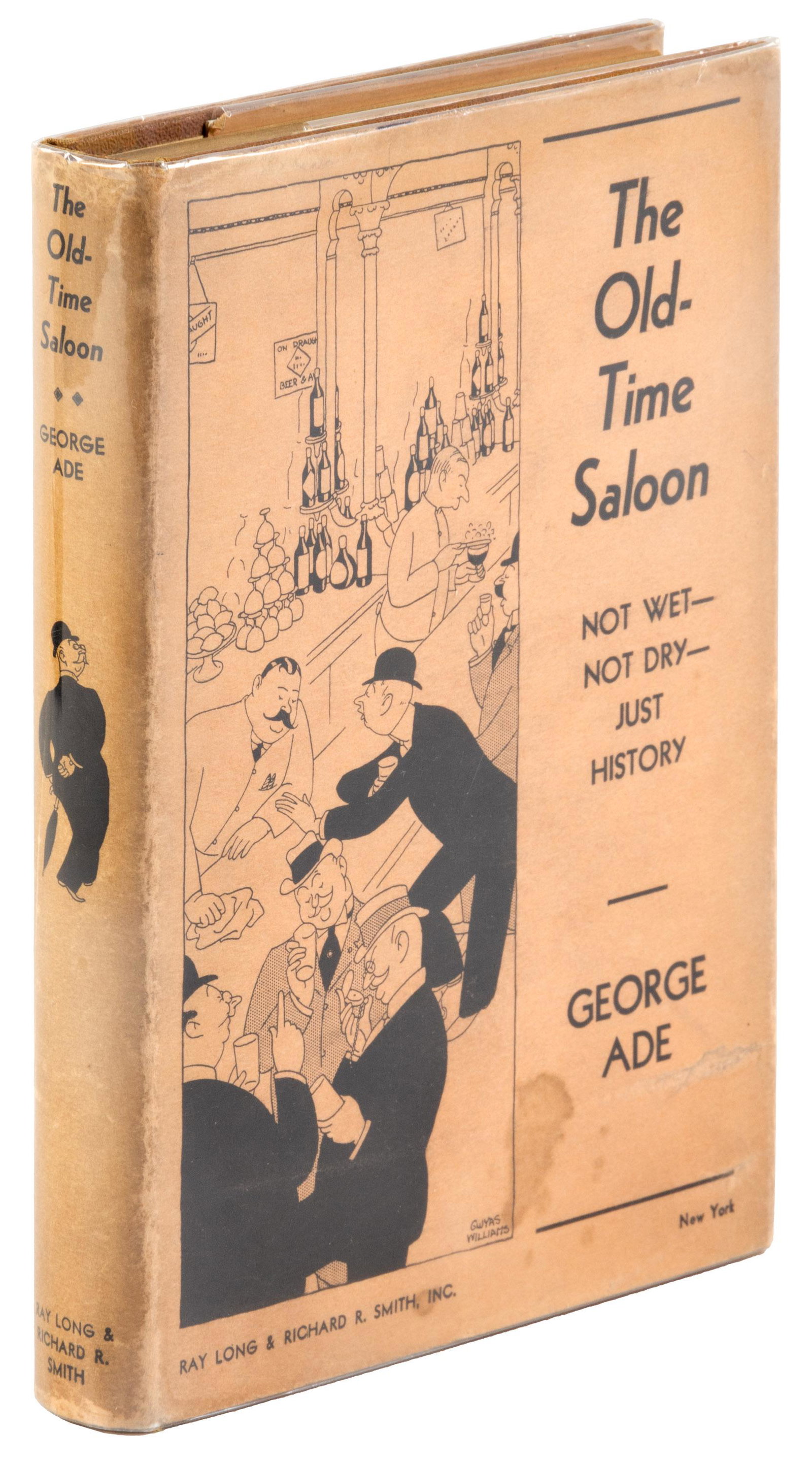 The saloon in the sober eye Prohibition, 1931: Heading: Author: Ade, George Title: The Old-Time Saloon: Not Wet—Not Dry—Just History Place Published: New York Publisher:Ray Long & Richard R. Smith Date Published: 1931 Description: