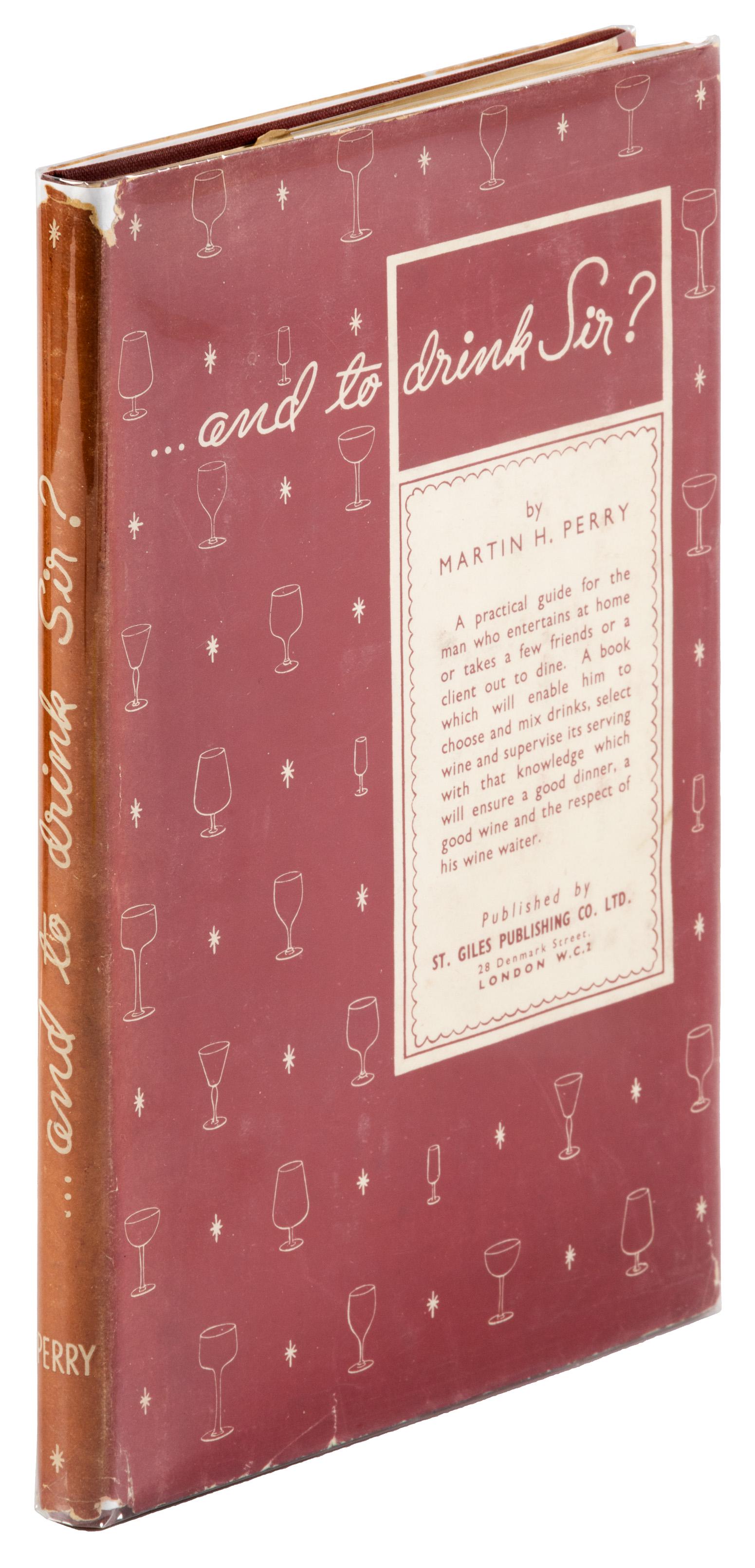 Midcentury British cocktail manual for gents: Heading: (Cocktails) Author: Perry, Martin H. Title: And to Drink Sir! Place Published: London Publisher:The St. Giles Publishing Co. Date Published: 1947 Description: Burgundy c