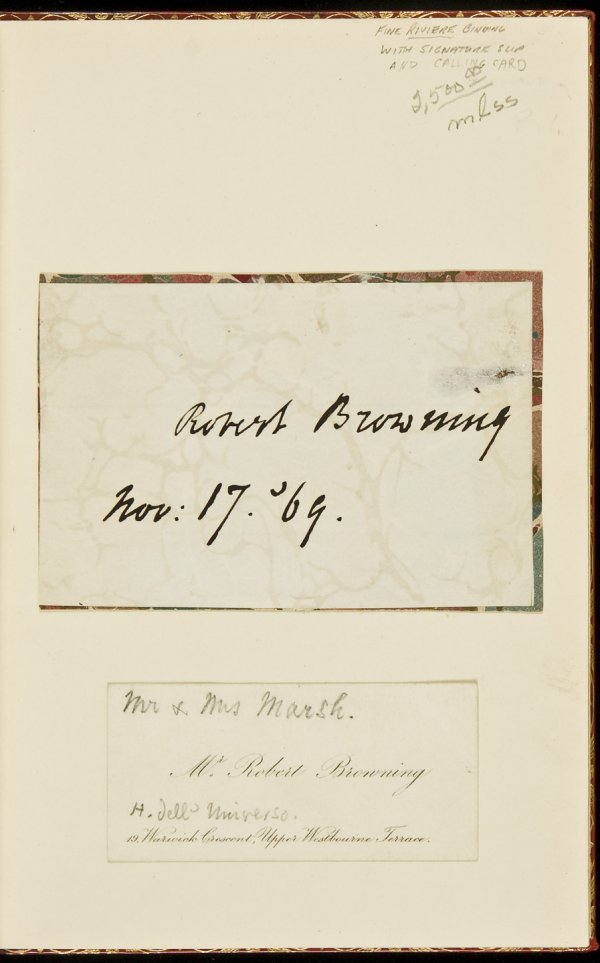 Poems of Browning with autograph: Title: The Poems of Robert Browning - With his signature and calling card Author: Browning, Robert Description: viii, 696 pp. Portrait frontispiece. (8vo) 7½x5, finely bound by Riviere & Son in full