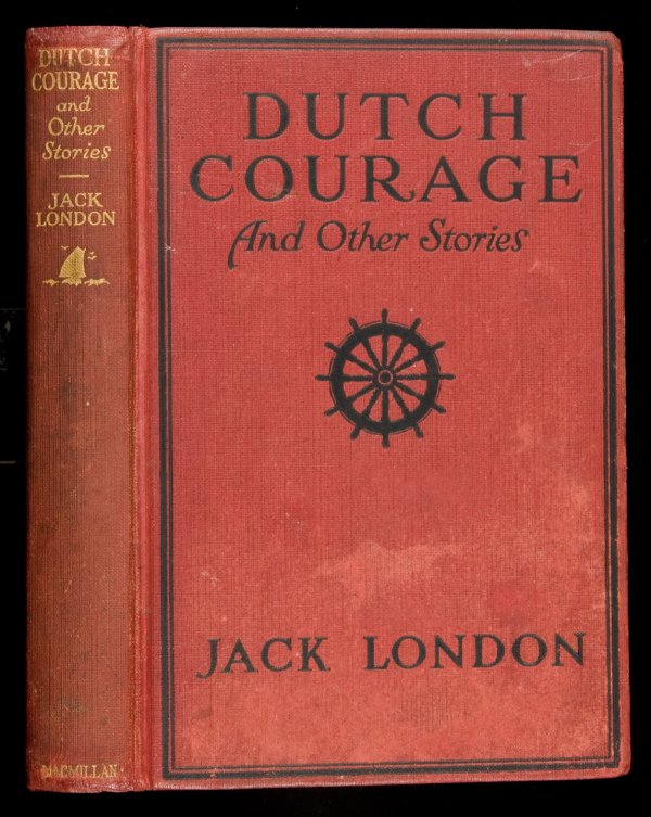 Jack London's Dutch Courage and Other Stories: Title: Dutch Courage and Other Stories Author: London, Jack Description: xii, [4], 180 pp. Frontispiece photograph of Jack London, 7 plates from drawings by G. M. Richards. 7½x5, red cloth decorated