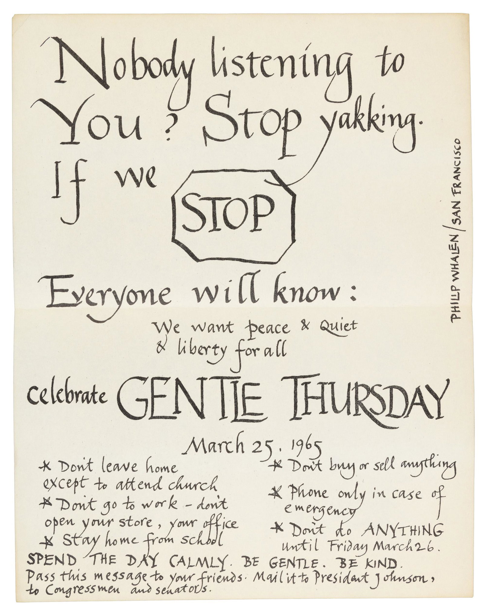 Scarce handbill from San Francisco, 1965: Heading: Author: Whalen, Philip Title: "Nobody Listening to You? Stop Yakking...celebrate Gentle Thursday, March 25, 1965..." Place Published: [San Francisco] Publisher: Date Published: 1965