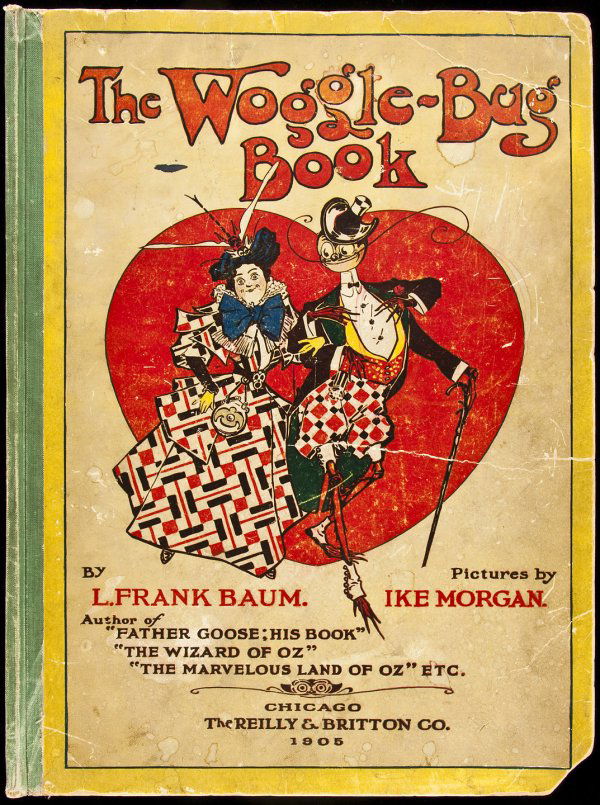 The Woggle-Bug Book: Title: The Woggle-Bug Book Author: Baum, L. Frank Description: [48] pp. Illus. throughout in color by Ike Morgan. 15x11, cloth-backed pictorial wrappers. Custom clamshell box. First (and only) Edition