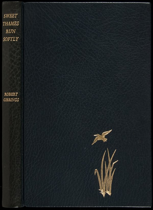 Sweet Thames Run Softly finely bound later ed: Title: Sweet Thames Run Softly Author: Gibbings, Robert Description: x, 230 pp. Woodcut frontispiece and illustrations throughout text, by the author. 8½x5½, full blue morocco, gilt vignette of a bi