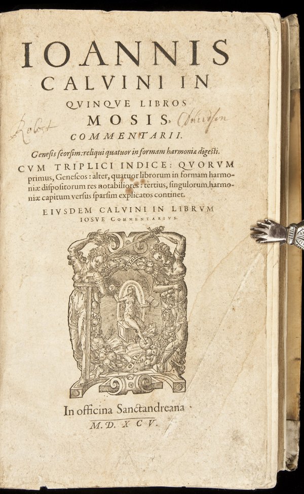 Jean Calvin on Book of Moses 1595: Title: Ioannis Caluini in quinque libros Mosis, commentarii, Genesis seorsim: reliqui quatuor in formam harmoniae digesti. Cum triplici indice: quorum primus, Geneseos: alter, quatuor librorum in form