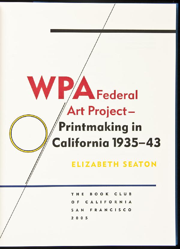 Seaton WPA Federal Art Project 1 of 450 copies: Title: WPA Federal Art Project- Printmaking in California 1935-1943 Author: Seaton, Elizabeth Description: Profusely illustrated from lithographs, screenprints, etc., some color; a few reproductions o