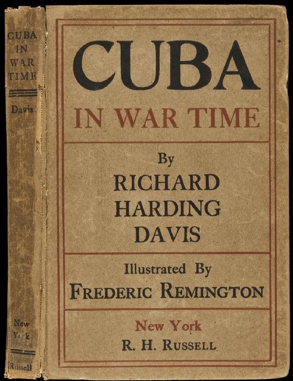 Richard Harding Davis Cuba in War Time: Title: Cuba in War Time Author: Davis, Richard Harding Description: Illustrations by Frederic Remington; folding map laid in. (8vo) boards. First Edition.Scarce with the map. Heading: zzf(Remington, F