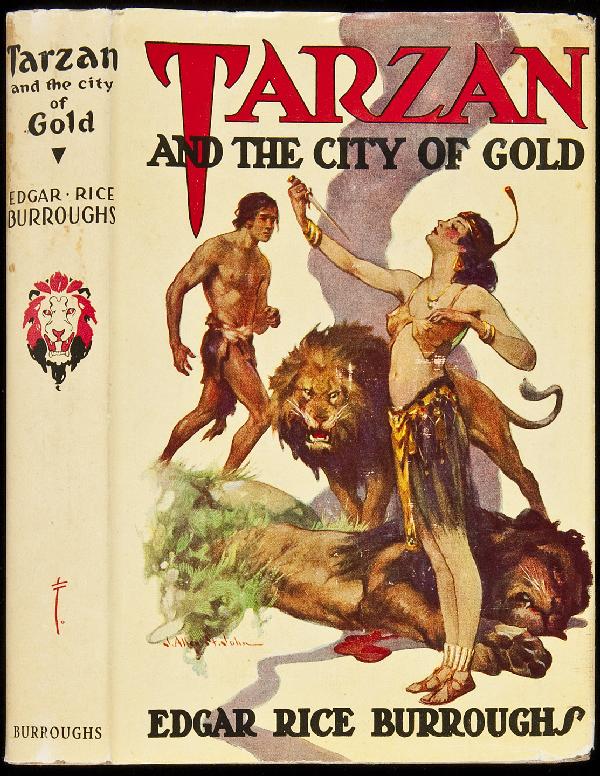 Tarzan and the City of Gold with DJ: Title: Tarzan and the City of Gold Author: Burroughs, Edgar Rice Description: Tan cloth, pictorial dust jacket. Third Burroughs Edition.Tarzan is captured by Nemone, the beautiful but insane queen of 